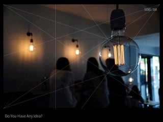 Do You Have Any Idea?
 