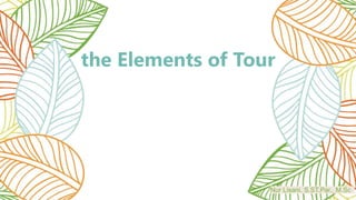 the Elements of Tour
Nur Lisani, S.ST.Par., M.Sc
 