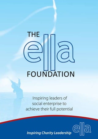 FOUNDATION

   Inspiring leaders of
   social enterprise to
achieve their full potential
 