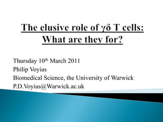 Thursday 10th March 2011
Philip Voyias
Biomedical Science, the University of Warwick
P.D.Voyias@Warwick.ac.uk
 