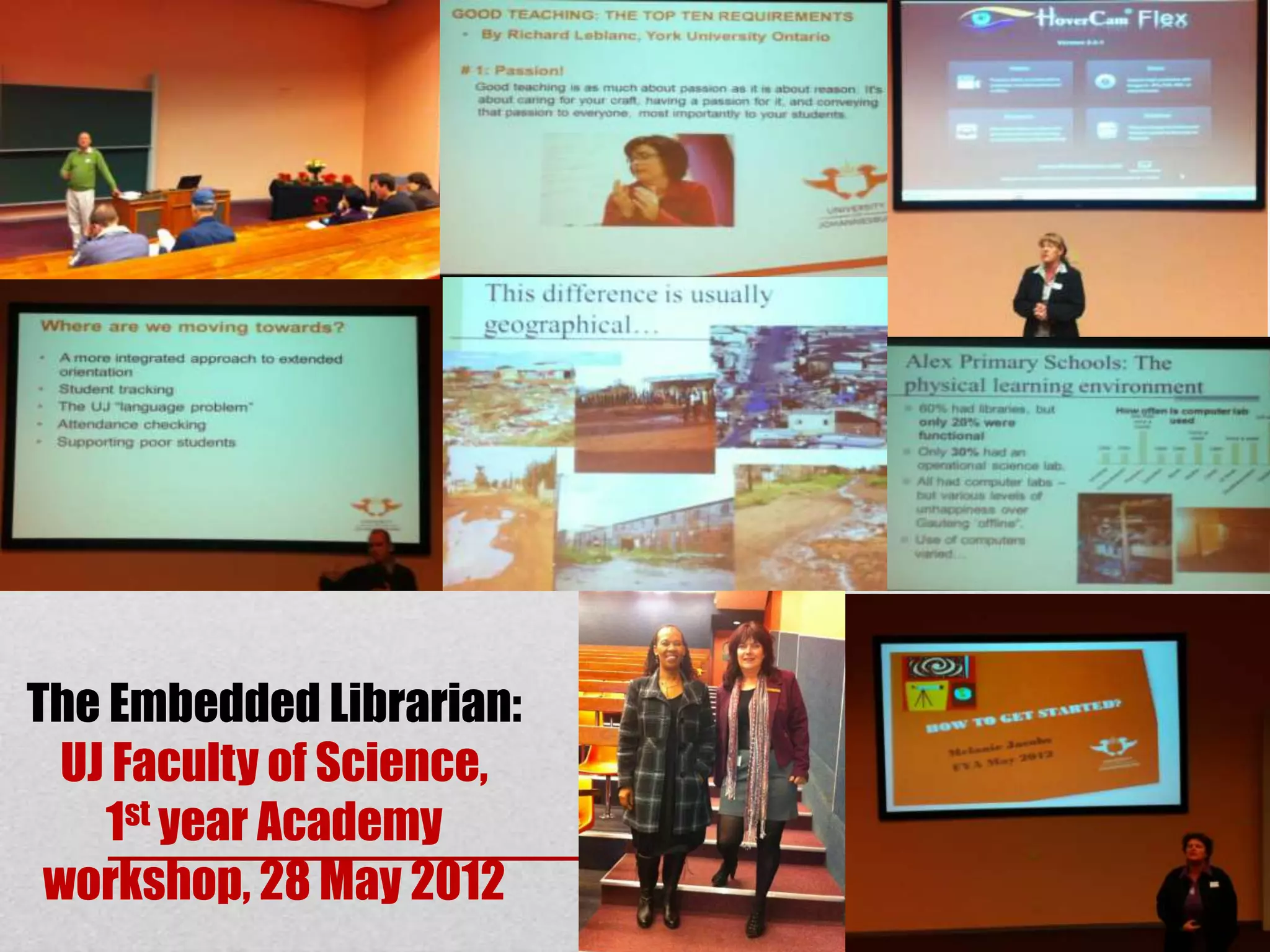 The Embedded Librarian:
  UJ Faculty of Science,
    1st year Academy
 workshop, 28 May 2012
 