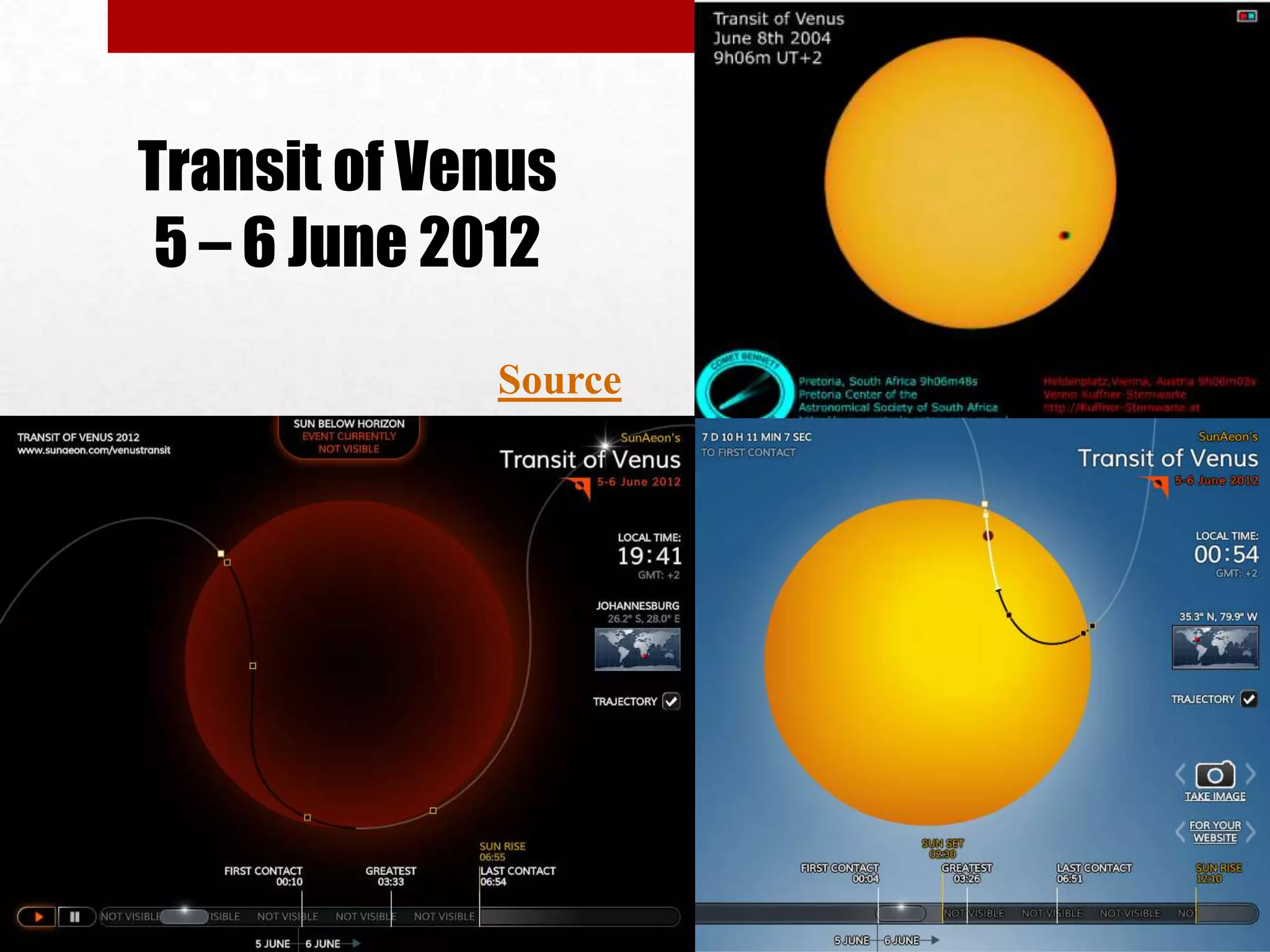 Transit of Venus
 5 – 6 June 2012
             Source
 