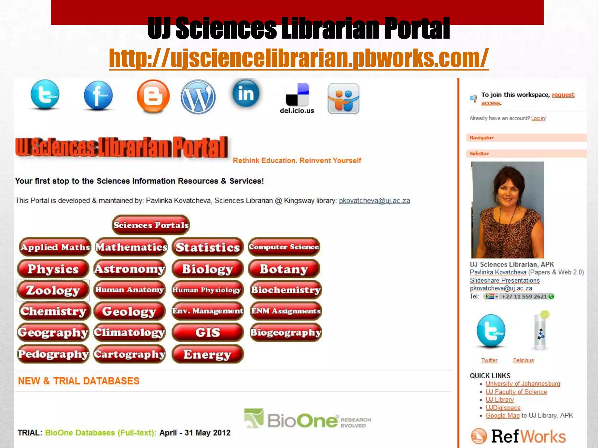 UJ Sciences Librarian Portal
http://ujsciencelibrarian.pbworks.com/
 