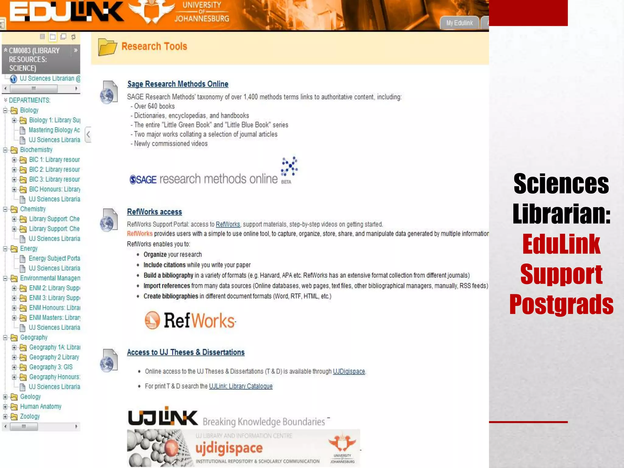 Sciences
Librarian:
 EduLink
 Support
Postgrads
 