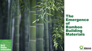 The
Emergence
of
Bamboo
Building
Materials
 