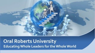 Oral Roberts University
Educating Whole Leaders for the Whole World
 