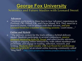 



Advances
―Students participate in three face-to-face 'advance' experiences in
Portland, OR, Oxford, UK, and Orcas Is...