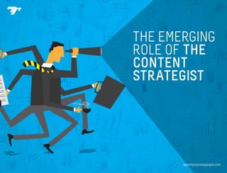 www.tomorrow-people.com
THE EMERGING
ROLE OF THE
CONTENT
STRATEGIST
 