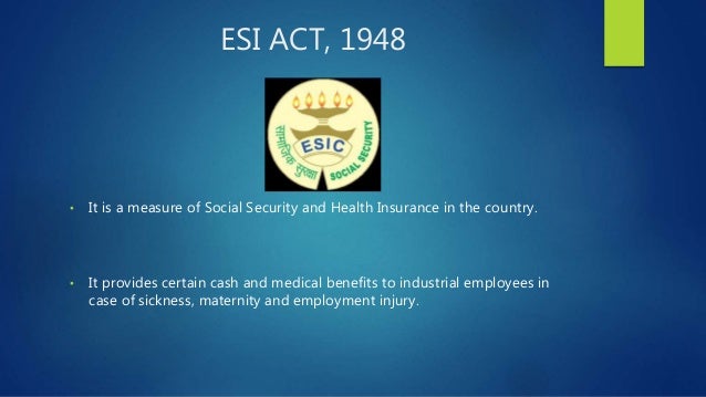 The employees state insurance act, 1948