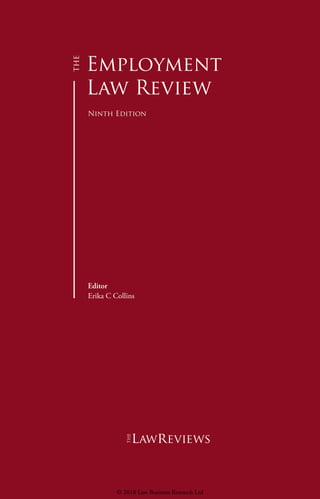 Employment
Law Review
Ninth Edition
Editor
Erika C Collins
lawreviews
© 2018 Law Business Research Ltd
 