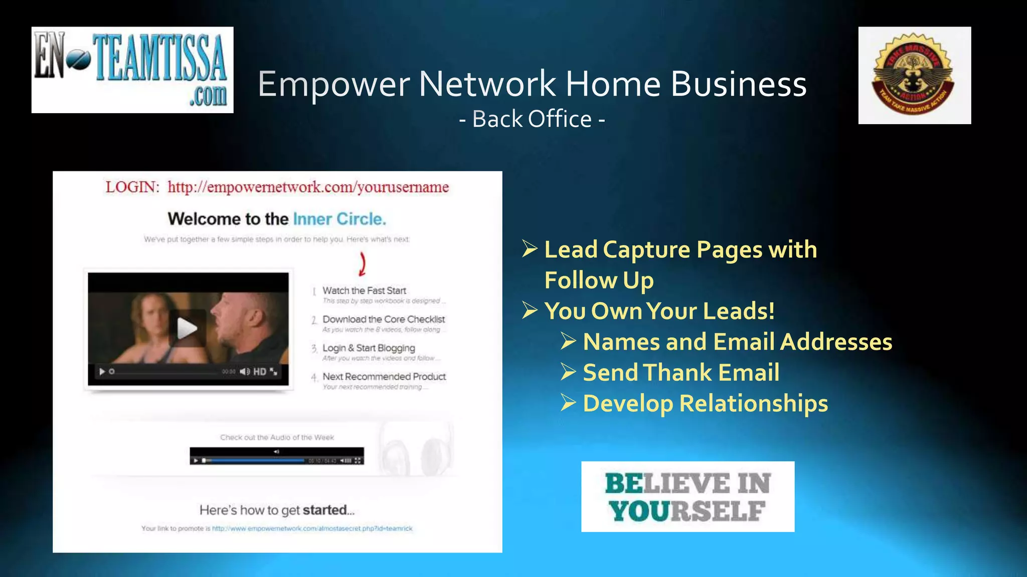 Lead Capture Pages with
Follow Up
You OwnYour Leads!
Names and Email Addresses
SendThank Email
Develop Relationships
 