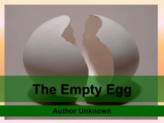 The Empty Egg
  Author Unknown
 
