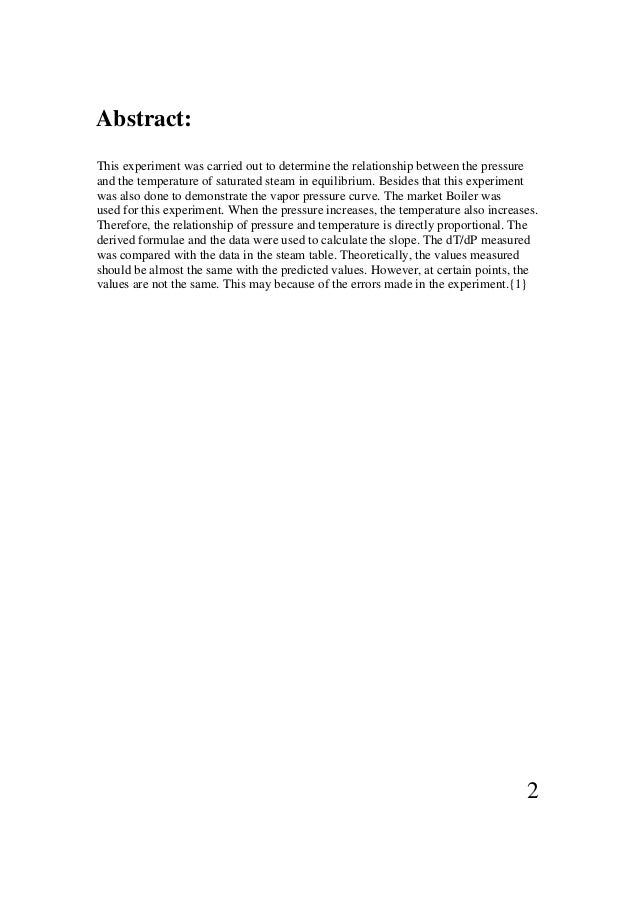 to determine the relationship between pressure and temperature of saturated steam in equilibrium Che144 - lab report : marcet boiler (2015) 23 pages page 1 10 abstract this experiment was carried out to determine the relationship between the pressure and the temperature of saturated steam in equilibrium the relationship between pressure and temperature is found to be. to determine the relationship between pressure and temperature of saturated steam in equilibrium Che144 - lab report : marcet boiler (2015) 23 pages page 1 10 abstract this experiment was carried out to determine the relationship between the pressure and the temperature of saturated steam in equilibrium the relationship between pressure and temperature is found to be.