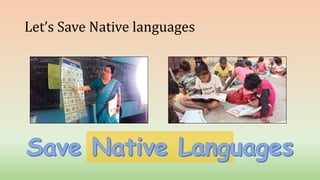 Let’s Save Native languages
 