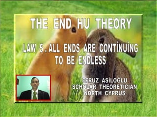 The  end  hu  theory  law 5