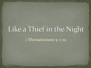 1 Thessalonians 5: 1-12
 