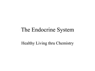 The Endocrine System Healthy Living thru Chemistry 