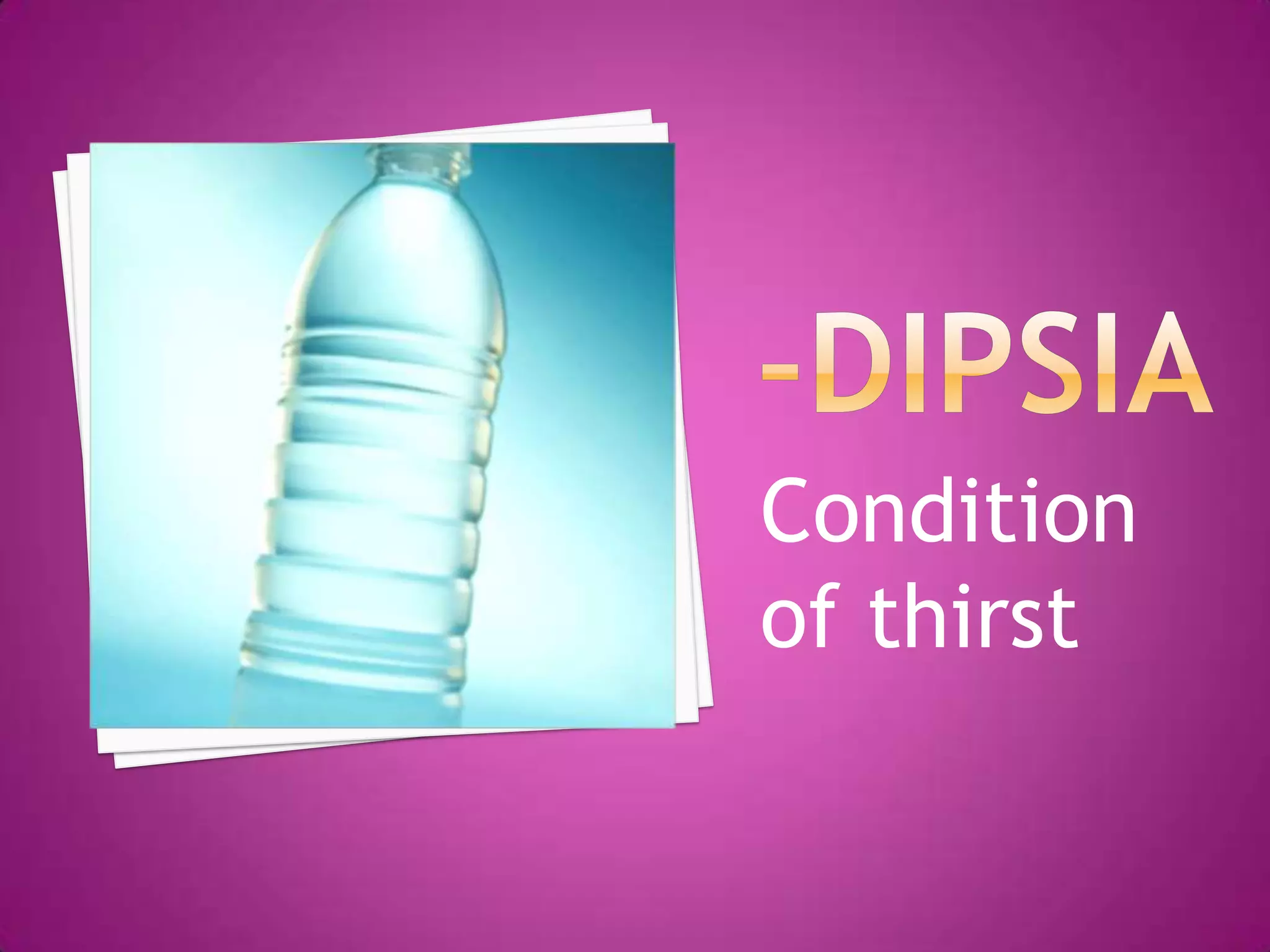 -dipsiaCondition of thirst