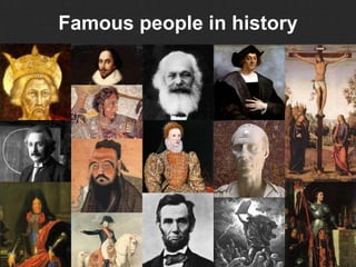 Famous people in history
 