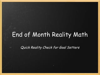 End of Month Reality Math Quick Reality Check for Goal Setters 