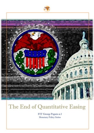 The End of Quantitative Easing
FIT Group Papers n.1
Monetary Policy Series
 