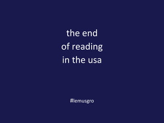 the end of reading in the usa #lemusgro 