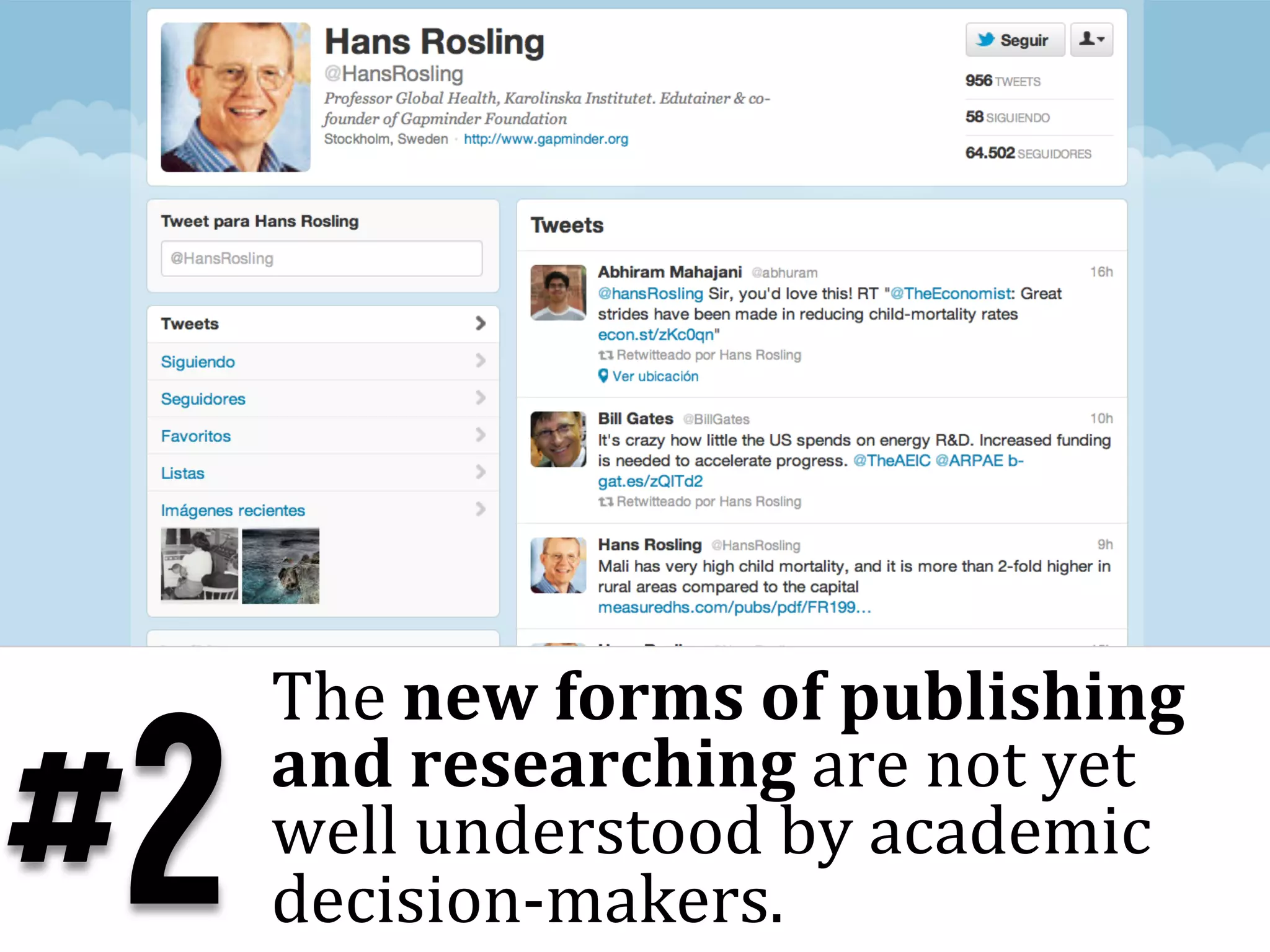 The	
  new	
  forms	
  of	
  publishing	
  

#2   and	
  researching	
  are	
  not	
  yet	
  
     well	
  understood	
  by	
  academic	
  
     decision-­‐makers.	
  
 