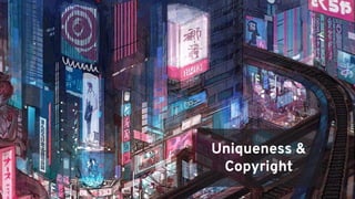 Uniqueness &
Copyright
 