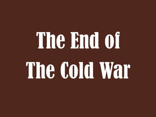The End of The Cold War 