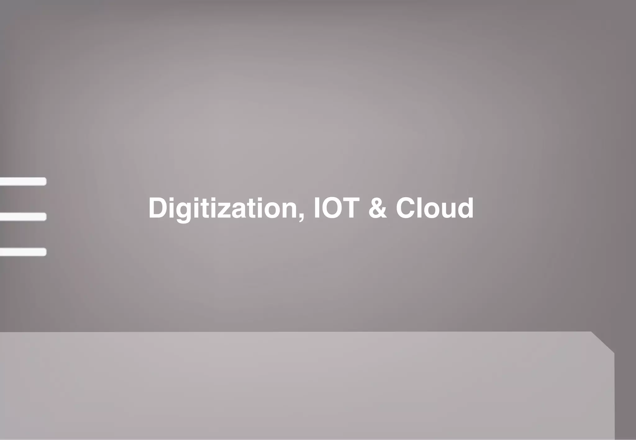 Digitization, IOT & Cloud
 