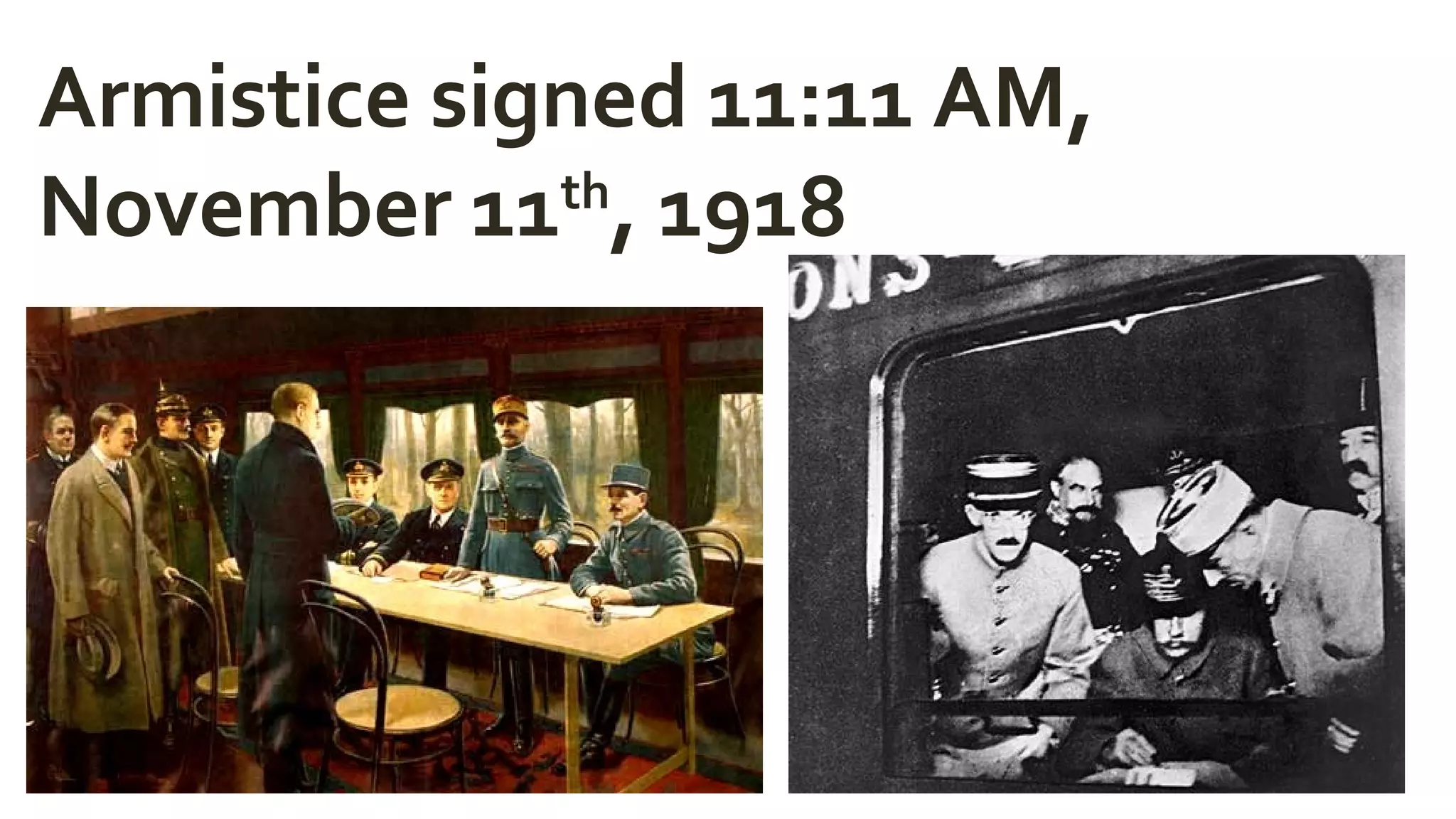 Armistice signed 11:11 AM,
November 11th
, 1918
 