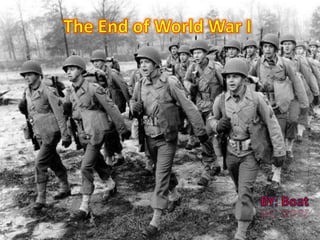 The End of World War I BY: Boat 