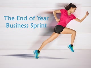 The End of Year
Business Sprint
 