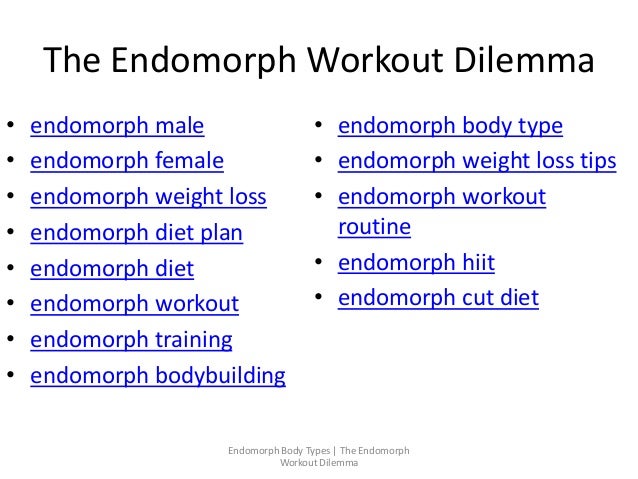 The endomorph workout dilemma
