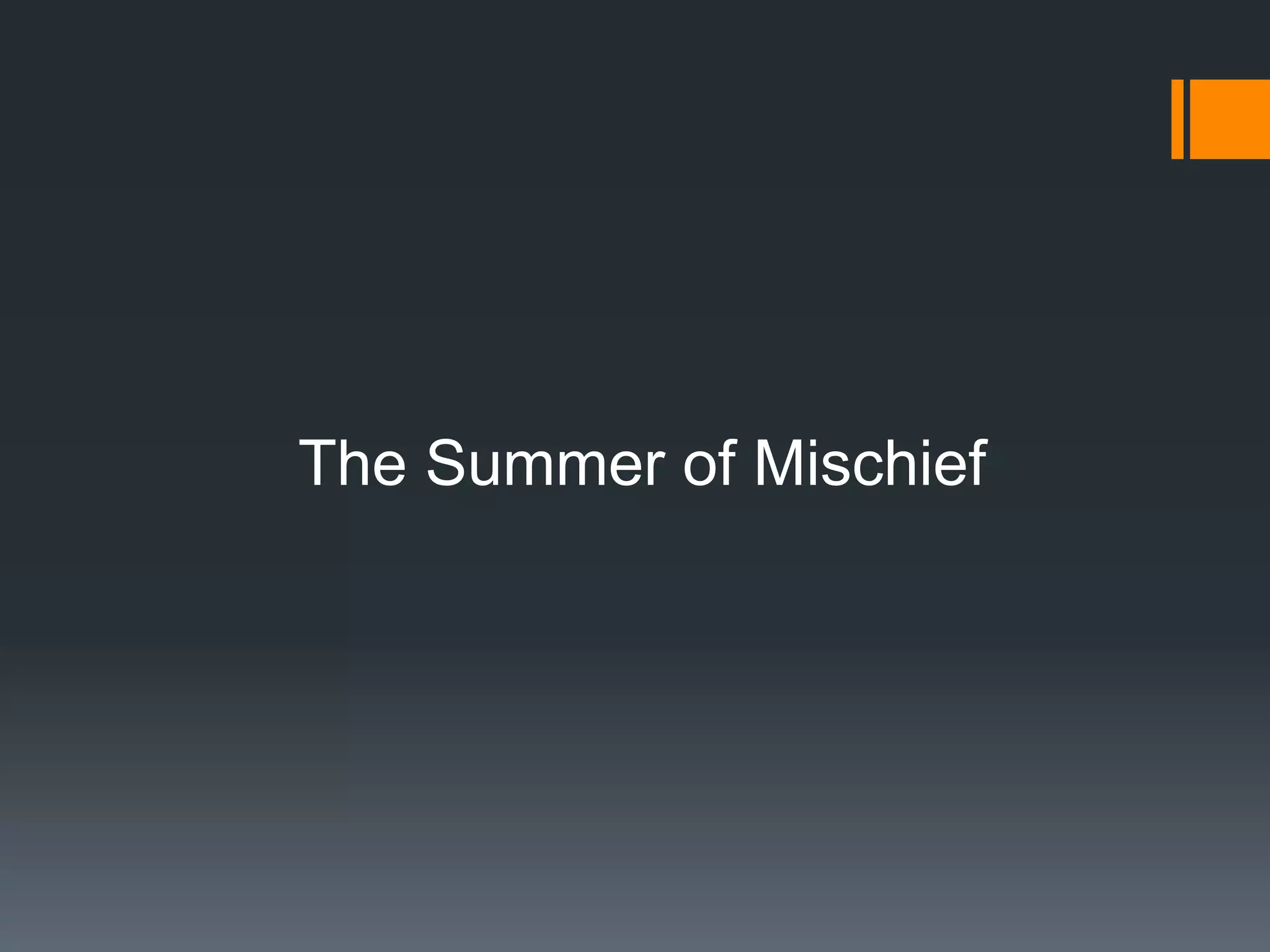 The Summer of Mischief
 