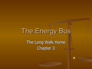 The Energy Bus The Long Walk Home Chapter 3 