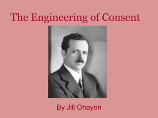 The Engineering of Consent By Jill Ohayon 