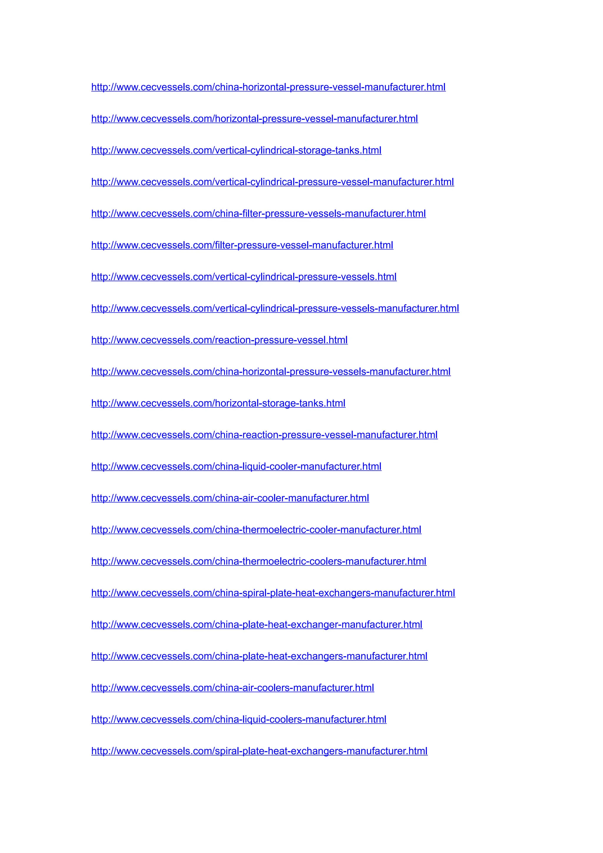 http://www.cecvessels.com/china-horizontal-pressure-vessel-manufacturer.html
http://www.cecvessels.com/horizontal-pressure-vessel-manufacturer.html
http://www.cecvessels.com/vertical-cylindrical-storage-tanks.html
http://www.cecvessels.com/vertical-cylindrical-pressure-vessel-manufacturer.html
http://www.cecvessels.com/china-filter-pressure-vessels-manufacturer.html
http://www.cecvessels.com/filter-pressure-vessel-manufacturer.html
http://www.cecvessels.com/vertical-cylindrical-pressure-vessels.html
http://www.cecvessels.com/vertical-cylindrical-pressure-vessels-manufacturer.html
http://www.cecvessels.com/reaction-pressure-vessel.html
http://www.cecvessels.com/china-horizontal-pressure-vessels-manufacturer.html
http://www.cecvessels.com/horizontal-storage-tanks.html
http://www.cecvessels.com/china-reaction-pressure-vessel-manufacturer.html
http://www.cecvessels.com/china-liquid-cooler-manufacturer.html
http://www.cecvessels.com/china-air-cooler-manufacturer.html
http://www.cecvessels.com/china-thermoelectric-cooler-manufacturer.html
http://www.cecvessels.com/china-thermoelectric-coolers-manufacturer.html
http://www.cecvessels.com/china-spiral-plate-heat-exchangers-manufacturer.html
http://www.cecvessels.com/china-plate-heat-exchanger-manufacturer.html
http://www.cecvessels.com/china-plate-heat-exchangers-manufacturer.html
http://www.cecvessels.com/china-air-coolers-manufacturer.html
http://www.cecvessels.com/china-liquid-coolers-manufacturer.html
http://www.cecvessels.com/spiral-plate-heat-exchangers-manufacturer.html
 