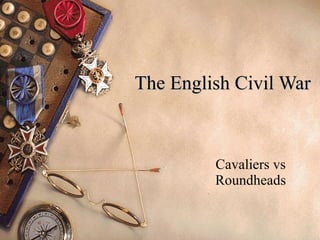 The English Civil War Cavaliers vs Roundheads 