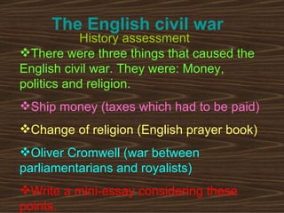 The English civil war History assessment   ,[object Object],[object Object],[object Object],[object Object],[object Object]