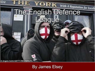 The English Defence League By James Elsey 