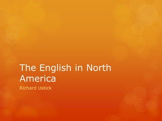 The English in North America Richard Ustick 
