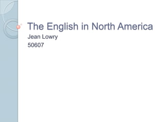 The English in North America Jean Lowry 50607 