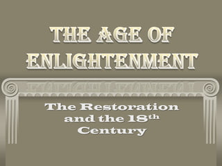 The Age of Enlightenment The Restoration and the 18th Century 
