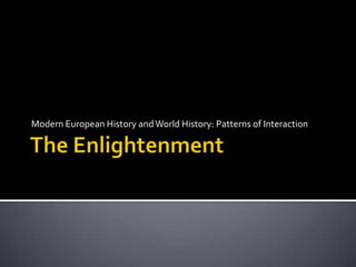 The Enlightenment Modern European History and World History: Patterns of Interaction 
