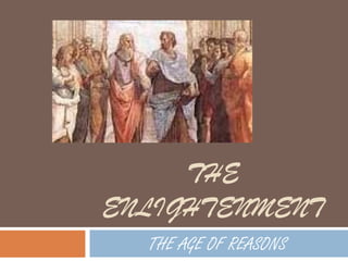 THE ENLIGHTENMENT THE AGE OF REASONS 