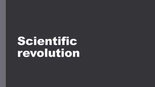 Scientific
revolution
 