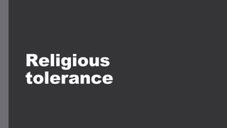 Religious
tolerance
 
