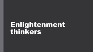 Enlightenment
thinkers
 