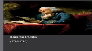Benjamin Franklin
(1706-1790)
 